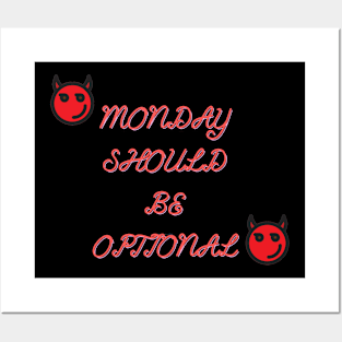 Monday Should Be Optional Posters and Art